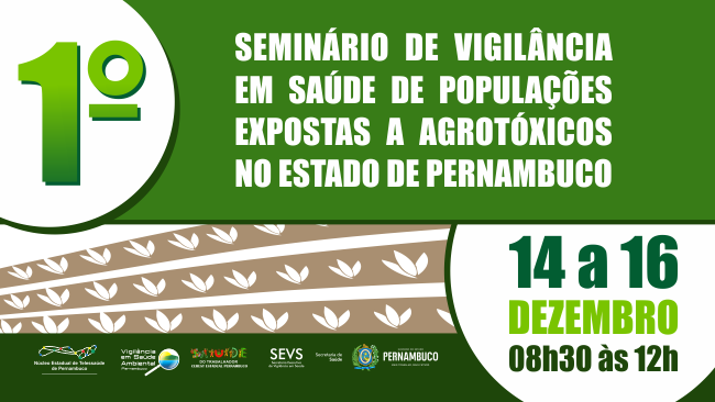 1° Seminário de Vigilância em Saúde de Populações Expostas a Agrotóxicos no Estado de Pernambuco