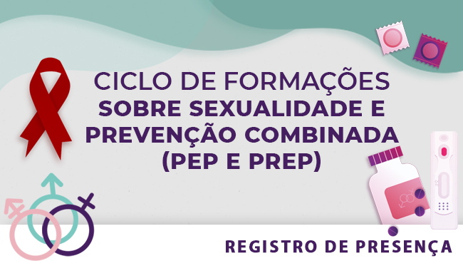 Ciclo de Formação Sobre Sexualidade e Prevenção Combinada em Pernambuco (PEP e PREP)