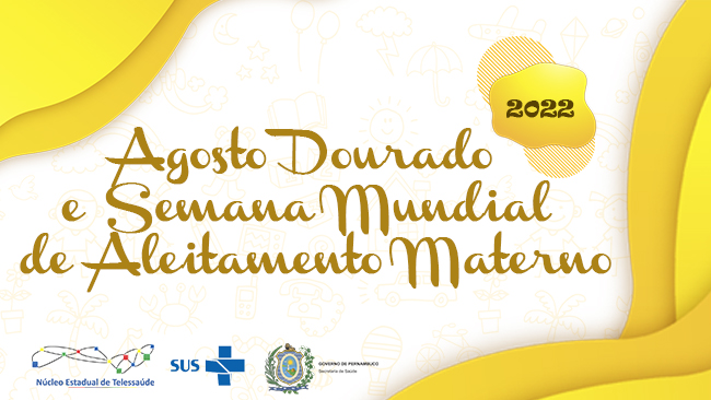 AGOSTO DOURADO E SEMANA MUNDIAL DE ALEITAMENTO MATERNO 2022