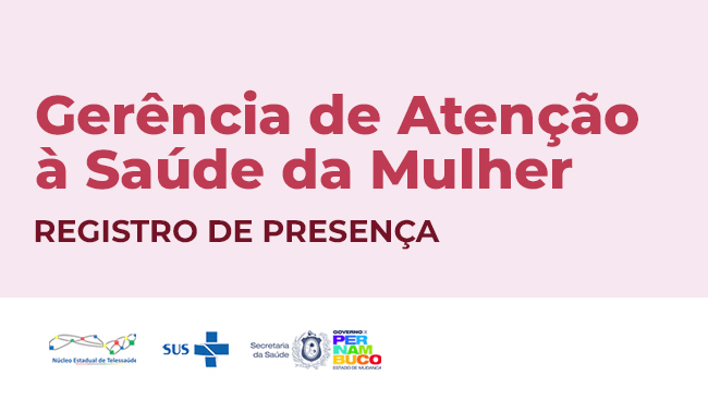 Gerência de Atenção à Saúde da Mulher